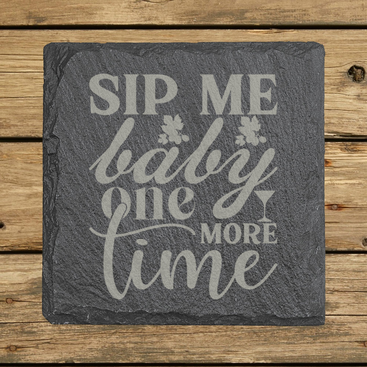 Square slate coaster laser engraved with "Sip Me Baby One More Time"