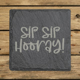 Square slate coaster laser engraved with "Sip Sip Hooray"