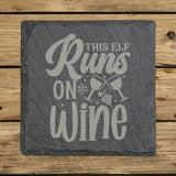 Square slate coaster laser engraved with "This Elf Runs on Wine"