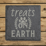Square slate coaster laser engraved with "Treats on Earth"
