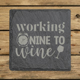 Square slate coaster laser engraved with "Working Nine to Wine"