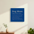 10 inch blue leatherette wall sign laser engraved with the Dog Mom dictionary definition