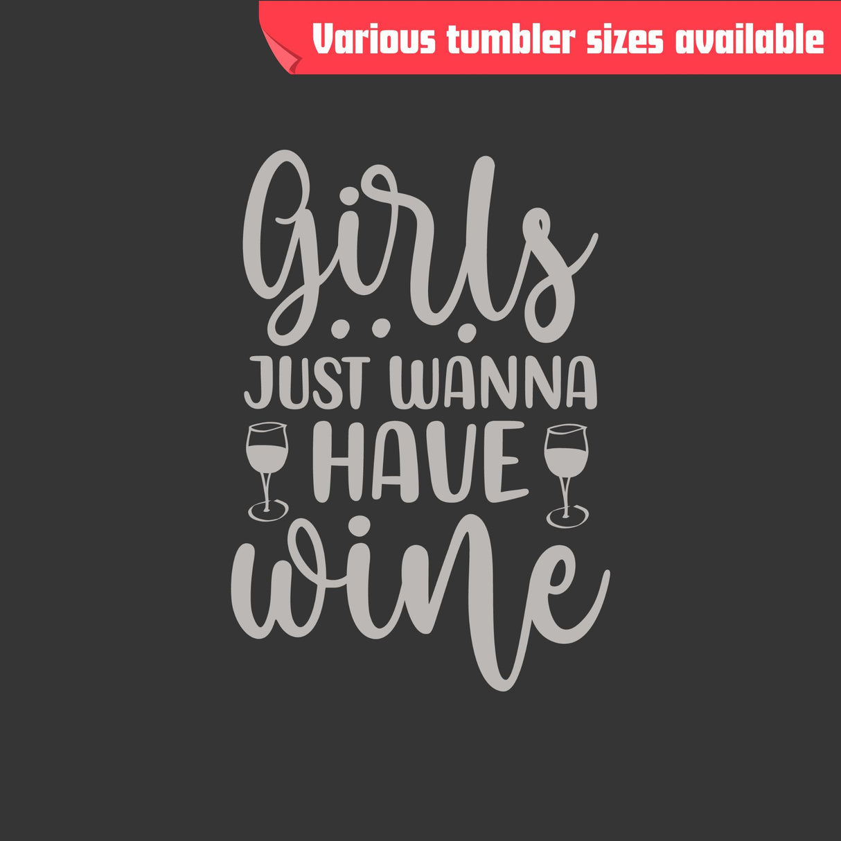 Girls Just Wanna Have Wine Tumbler - Laser Engraved, Insulated