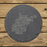 West Virginia round slate coaster engraved with a word cloud of repeating West Virginia text