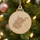 West Virginia round wood Christmas ornament engraved with a word cloud of repeating West Virginia text