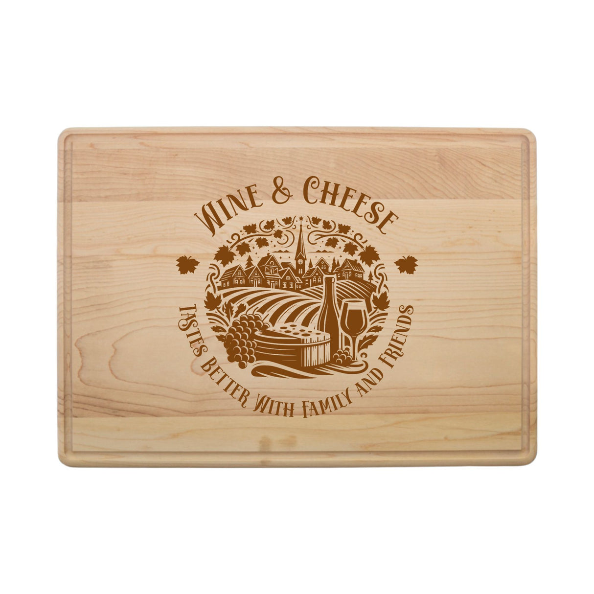 Laser Engraved Maple Cutting Board – "Wine and Cheese Taste Better with Family and Friends" Design