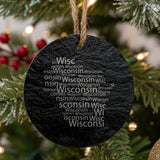 Wisconsin round slate Christmas ornament engraved with a word cloud of repeating Wisconsin text