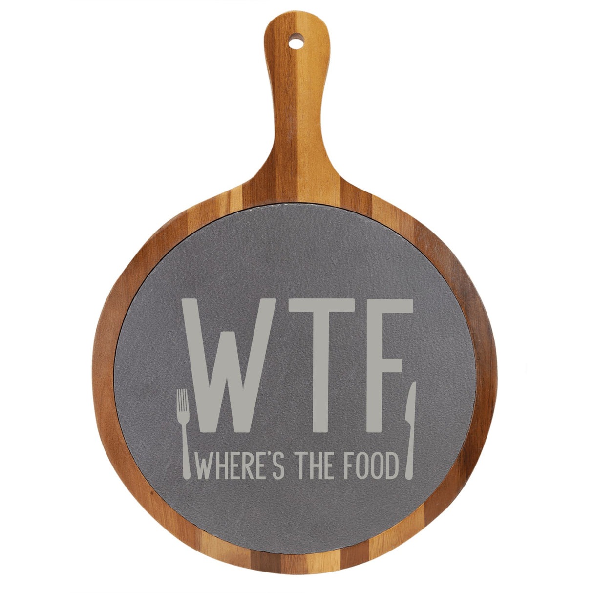 "WTF Where's the Food?" Round Acacia Wood/Slate Cutting Board - Laser Engraved