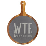 "WTF Where's the Food?" Round Acacia Wood/Slate Cutting Board - Laser Engraved